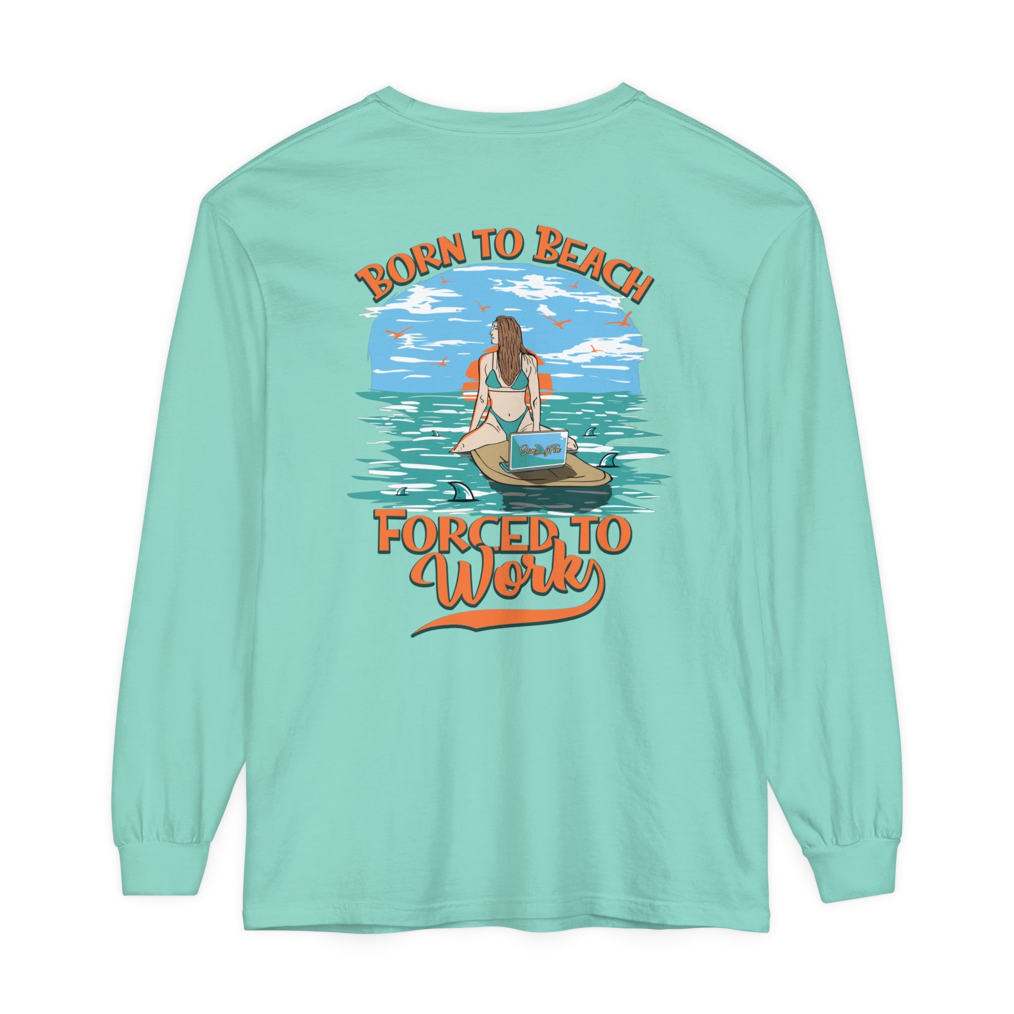 Born To Beach Forced To Work Unisex Long Sleeve Beach Tee