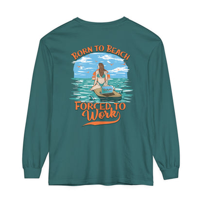 Born To Beach Forced To Work Unisex Long Sleeve Beach Tee