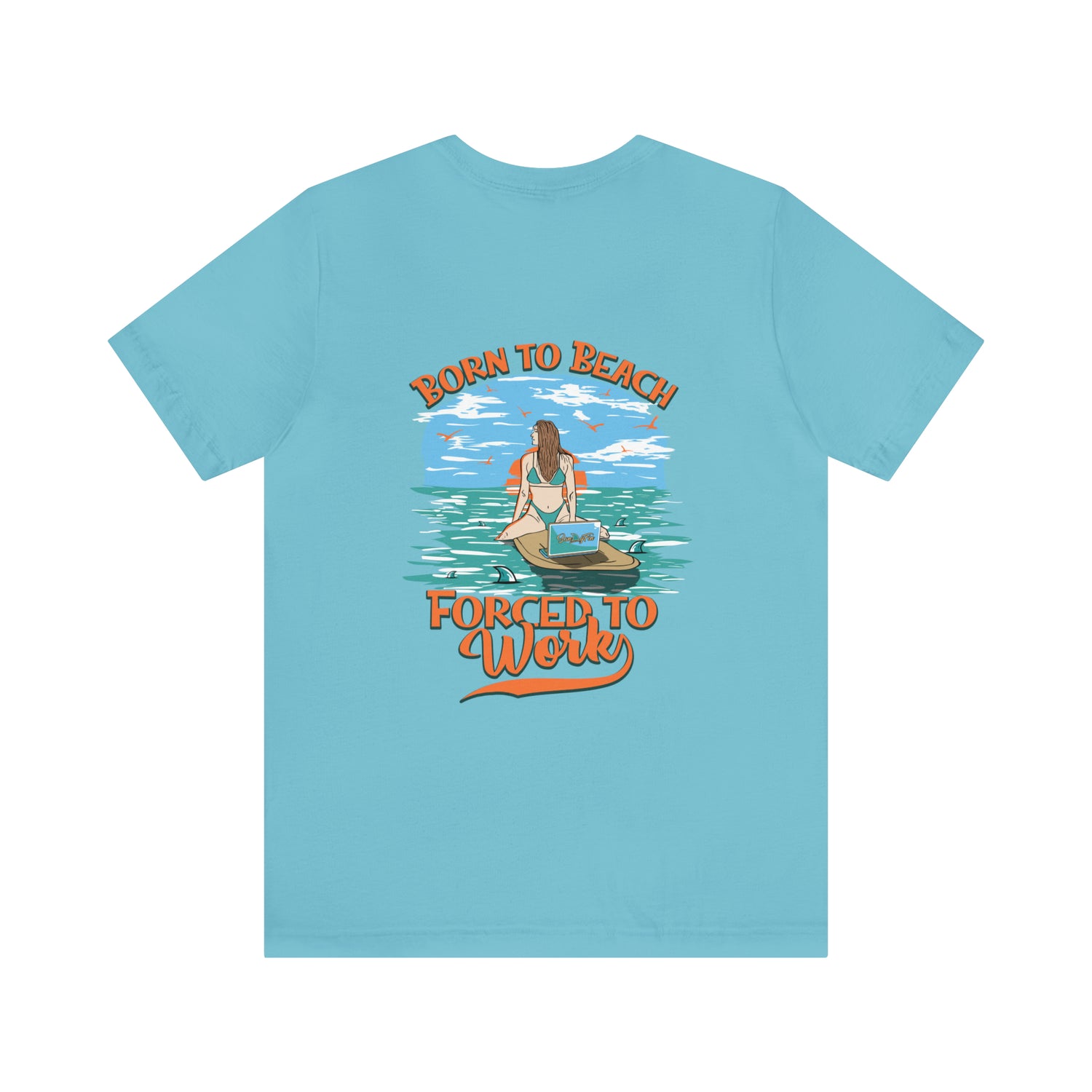 Born To Beach Forced To Work Unisex Short Sleeve Beach Tee