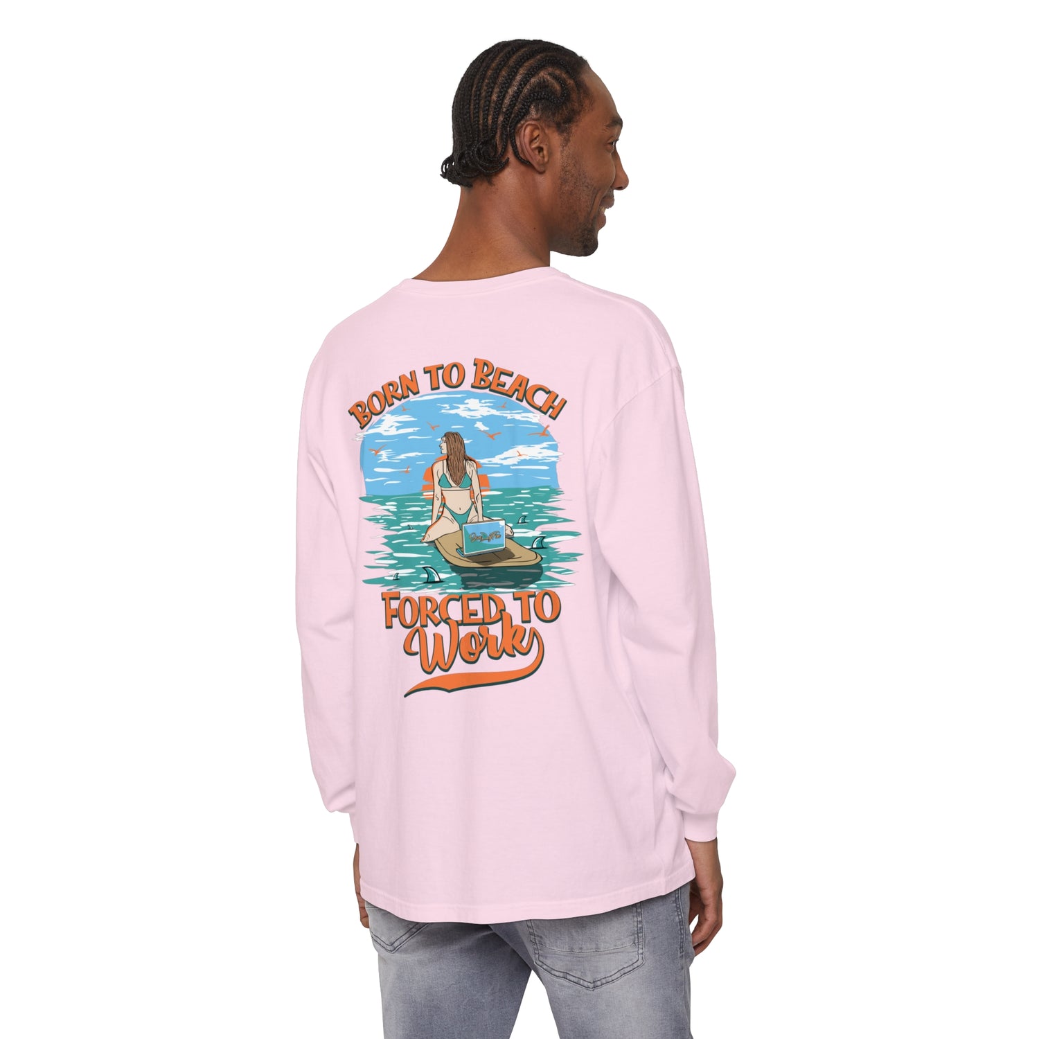 Born To Beach Forced To Work Unisex Long Sleeve Beach Tee