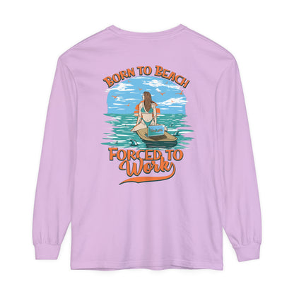 Born To Beach Forced To Work Unisex Long Sleeve Beach Tee