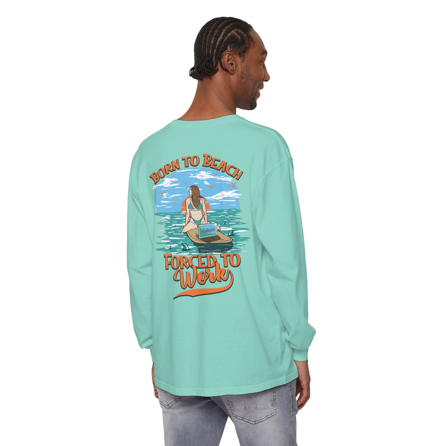 Born To Beach Forced To Work Unisex Long Sleeve Beach Tee