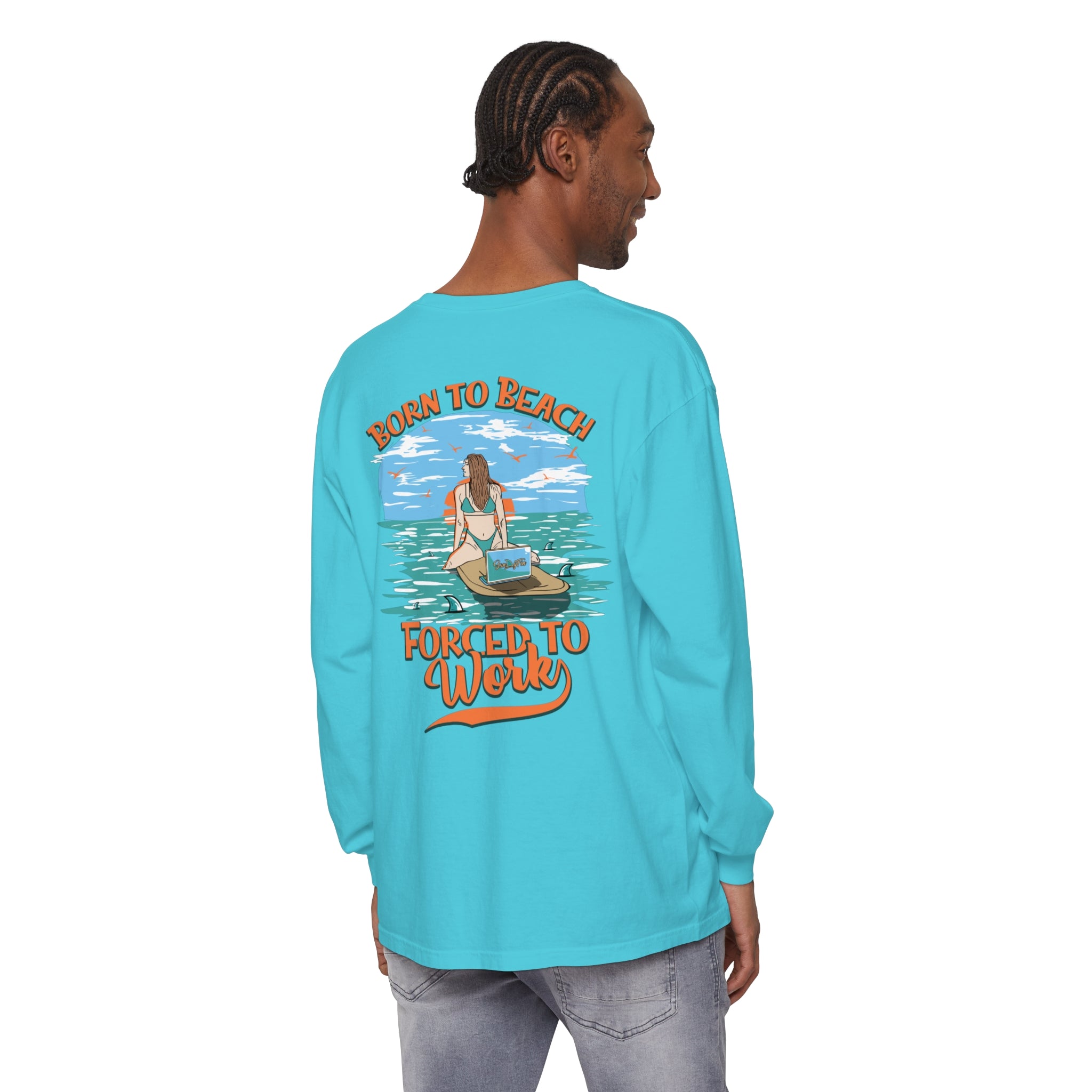 Born To Beach Forced To Work Unisex Long Sleeve Beach Tee