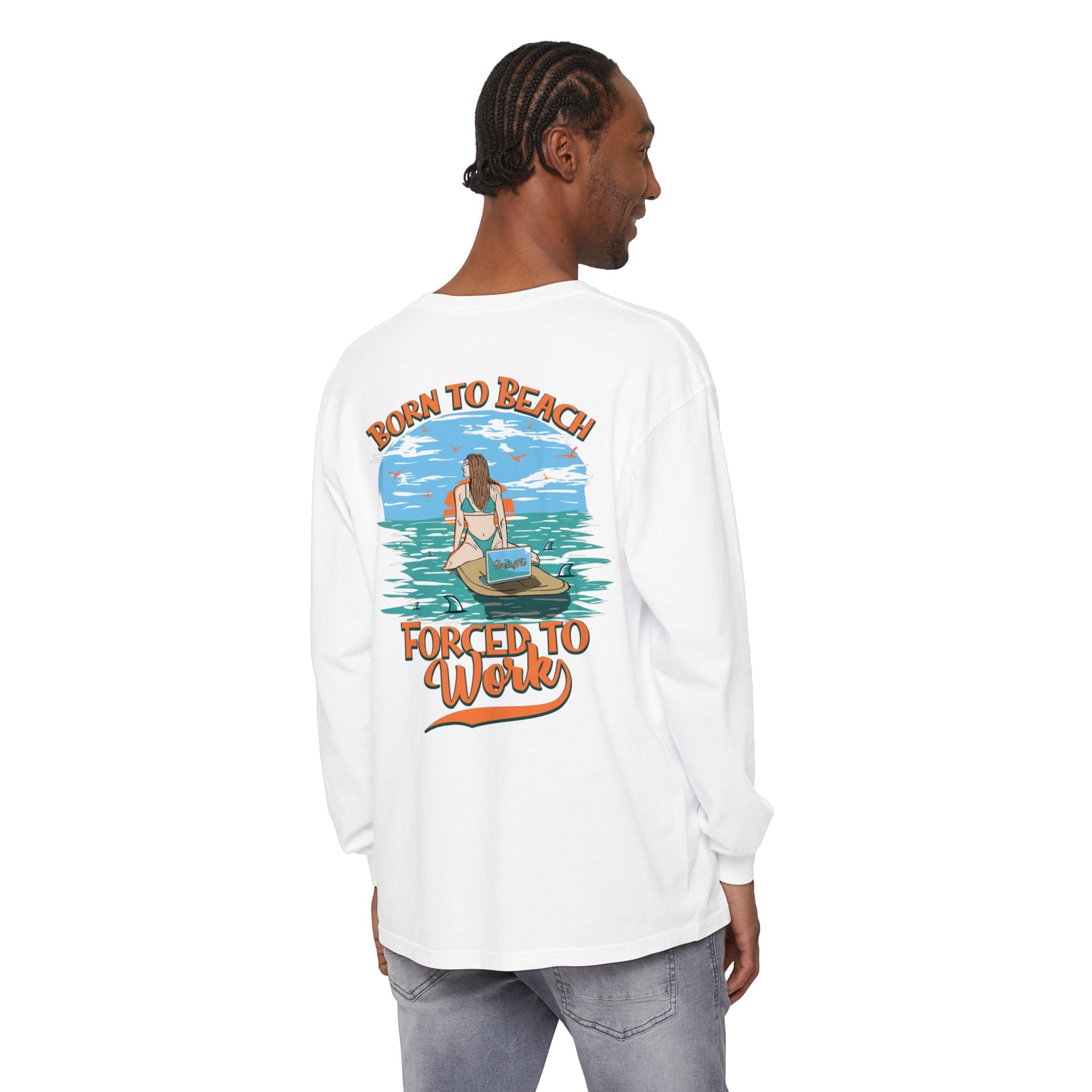 Born To Beach Forced To Work Unisex Long Sleeve Beach Tee