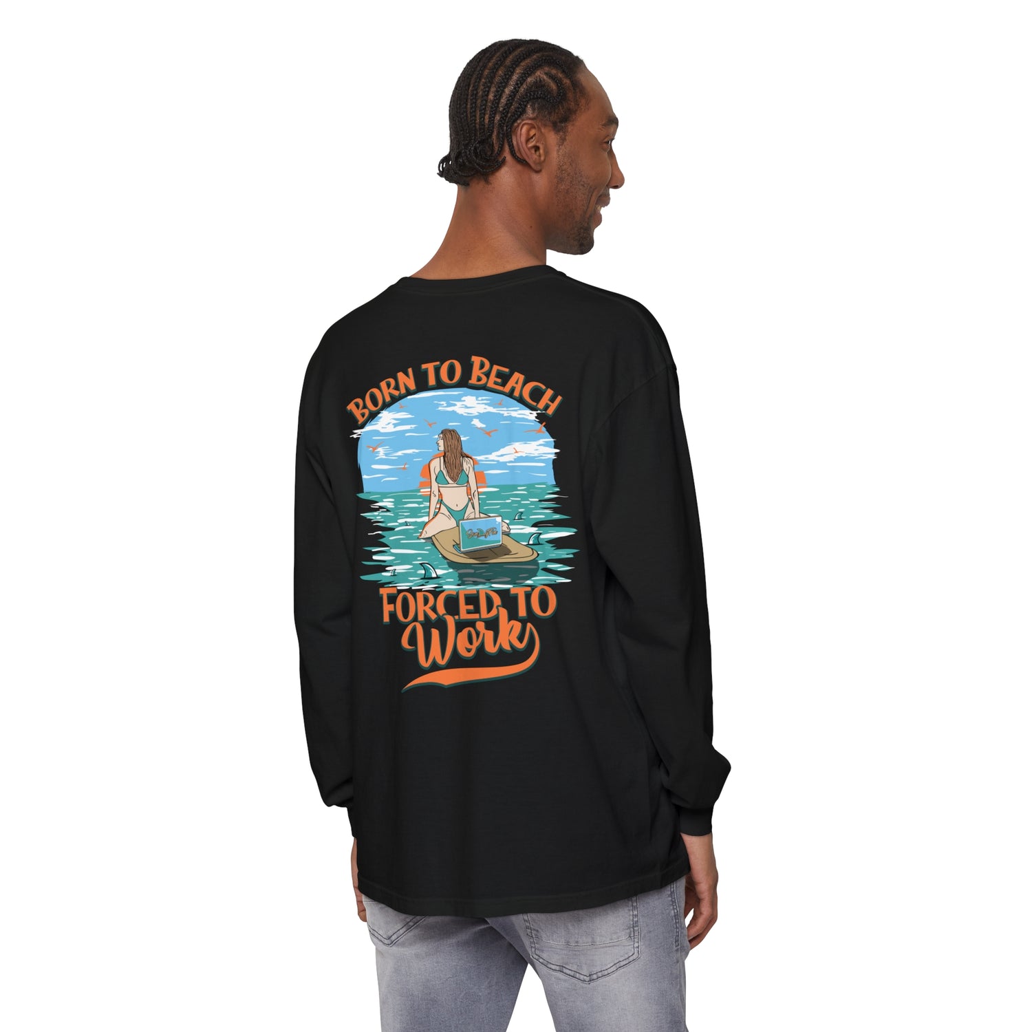 Born To Beach Forced To Work Unisex Long Sleeve Beach Tee