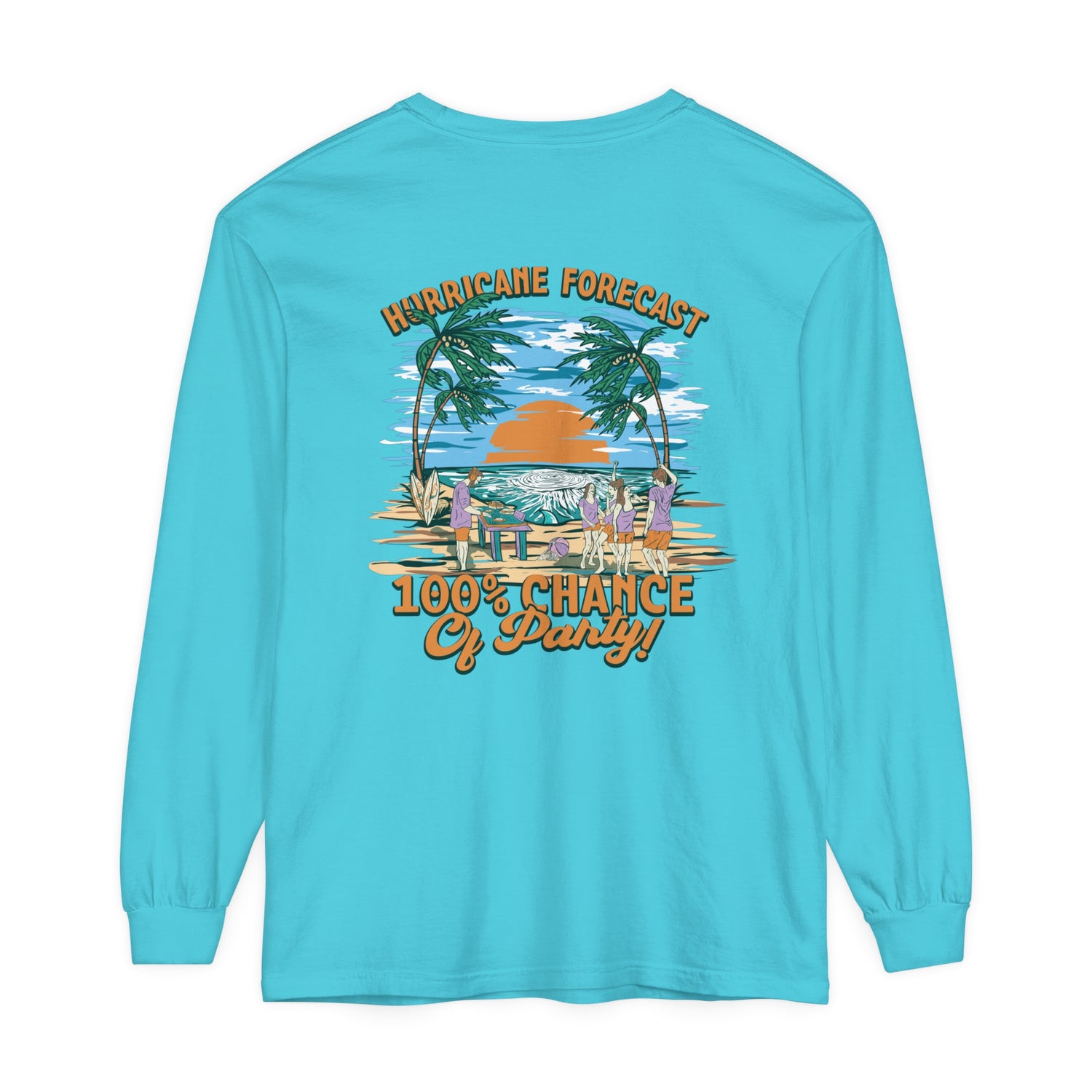 Hurricane Forecast 100% Chance of Party Unisex Long Sleeve Beach Tee