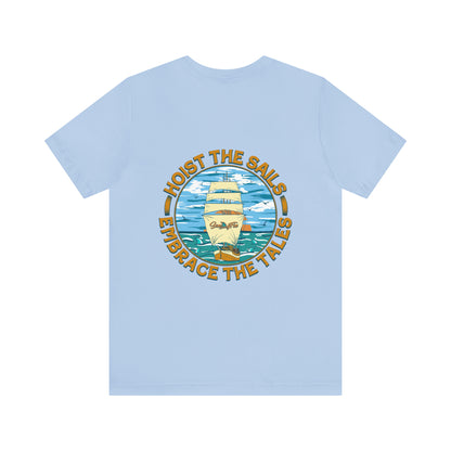 Hoist The Sails Embrace The Tales Unisex Short Sleeve Beach Tee