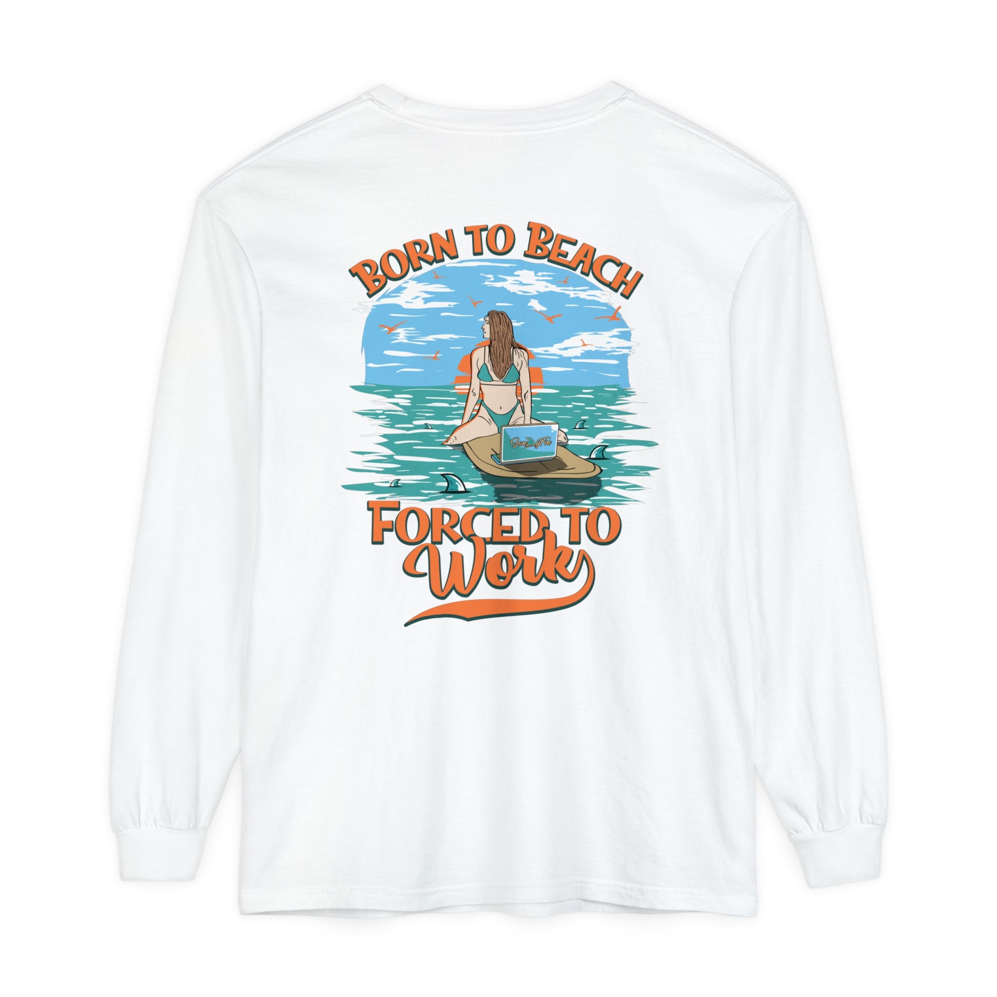 Born To Beach Forced To Work Unisex Long Sleeve Beach Tee