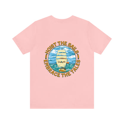 Hoist The Sails Embrace The Tales Unisex Short Sleeve Beach Tee