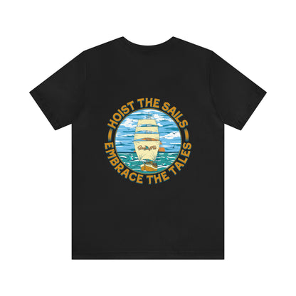 Hoist The Sails Embrace The Tales Unisex Short Sleeve Beach Tee