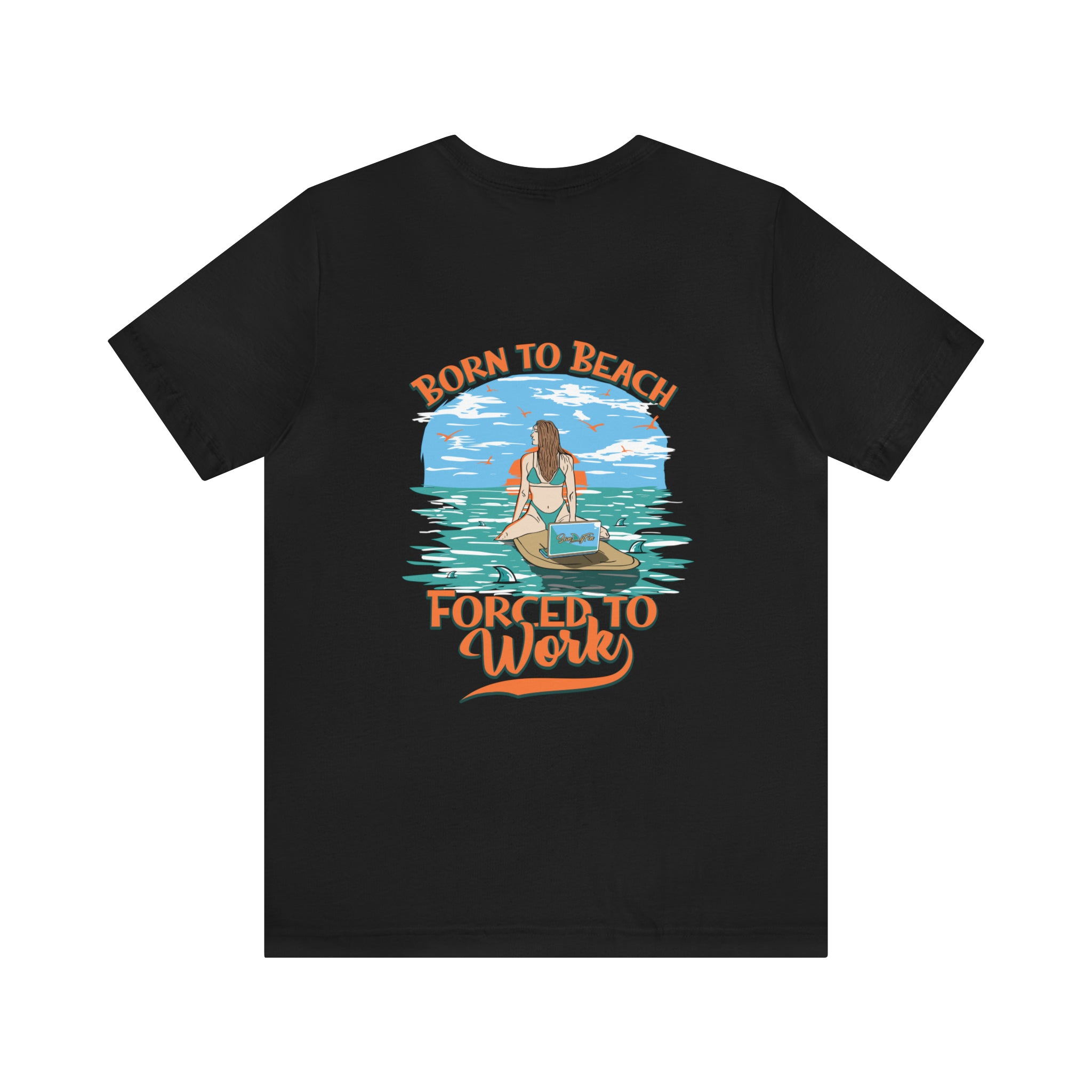 Born To Beach Forced To Work Unisex Short Sleeve Beach Tee