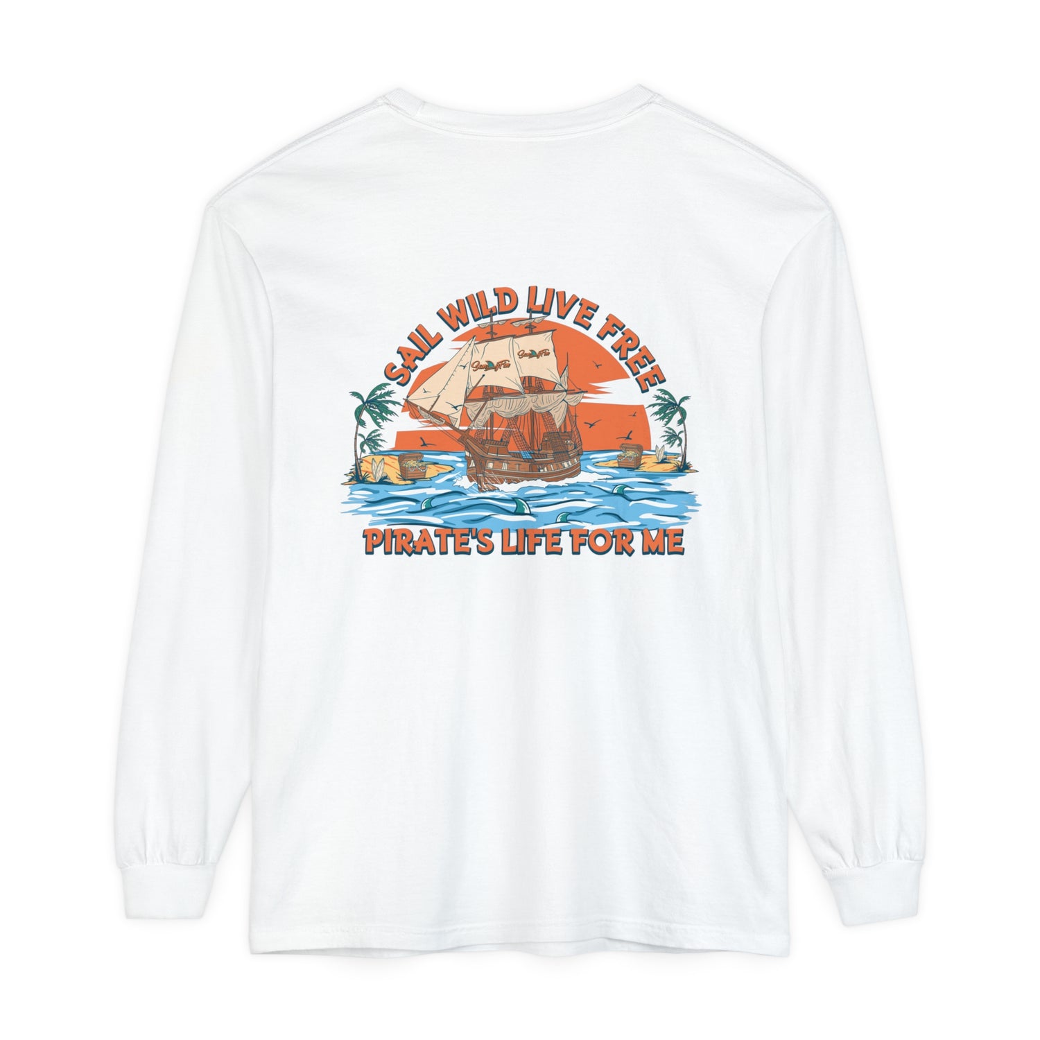 Sail Wild Live Free Pirates Life For Me Unisex Long Sleeve Beach Tee