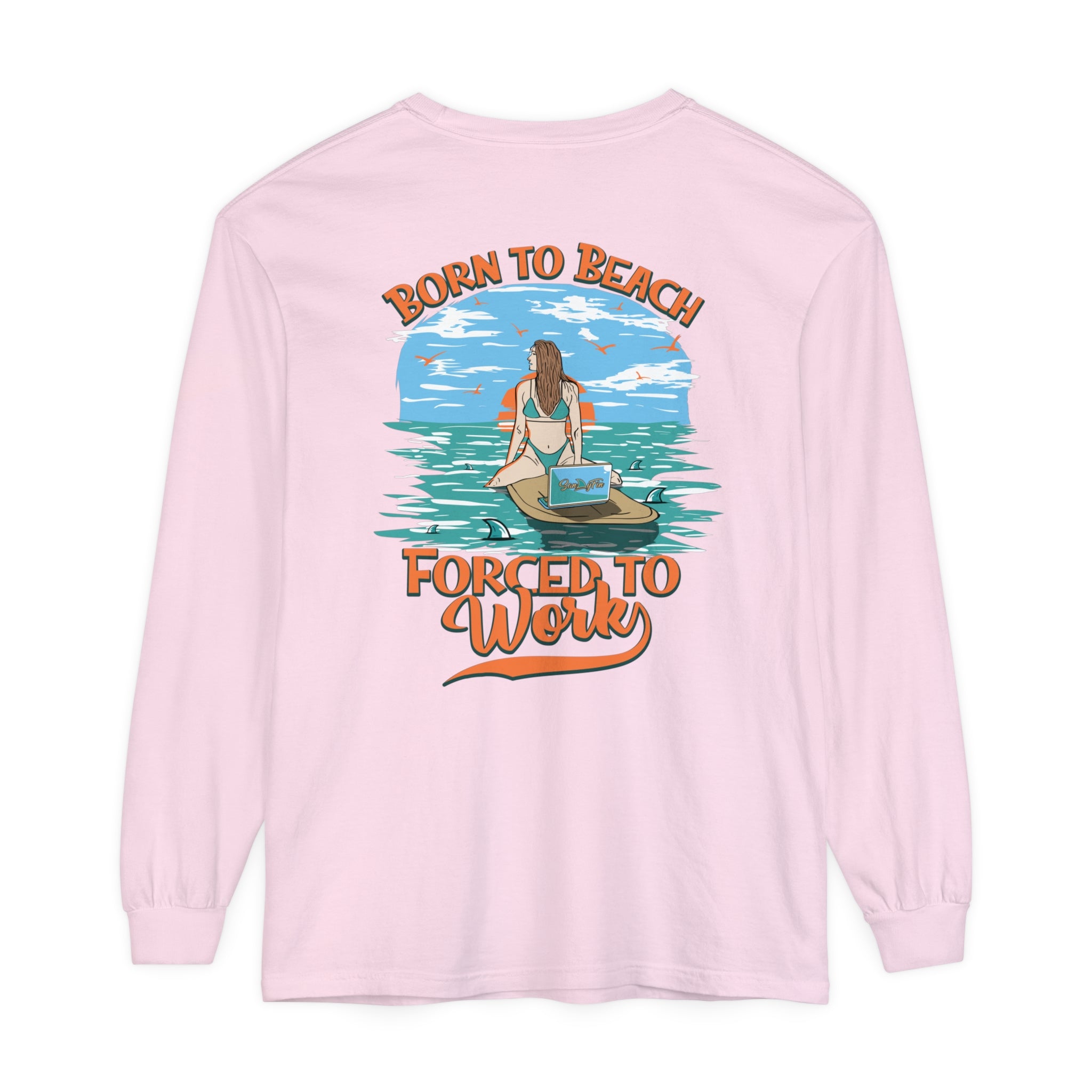 Born To Beach Forced To Work Unisex Long Sleeve Beach Tee