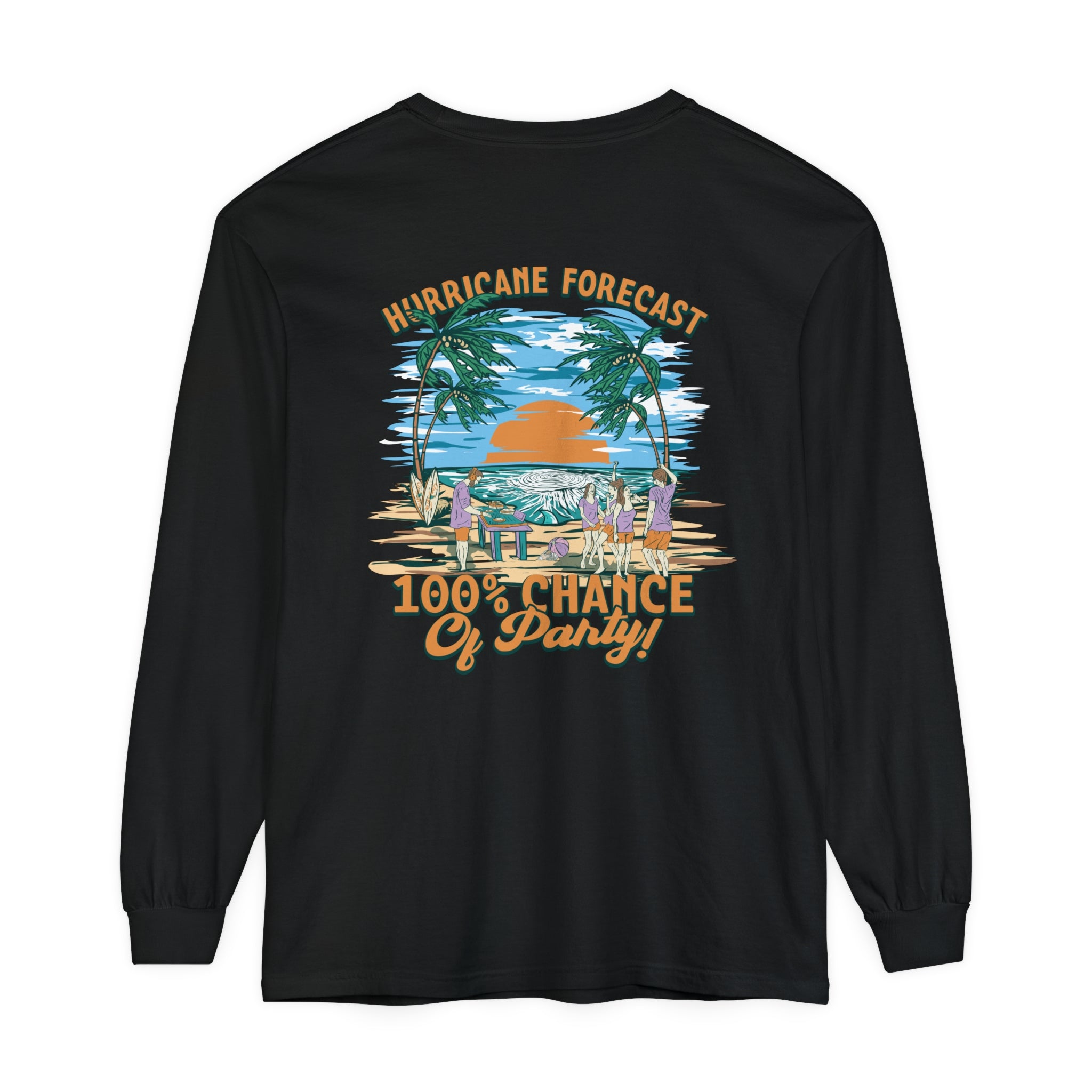 Hurricane Forecast 100% Chance of Party Unisex Long Sleeve Beach Tee