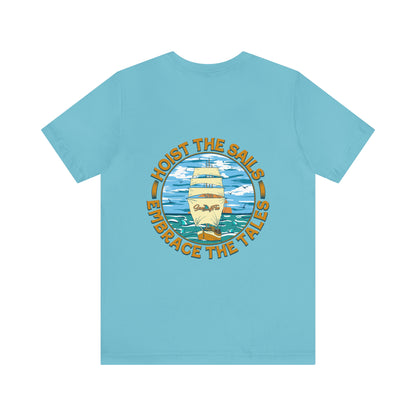 Hoist The Sails Embrace The Tales Unisex Short Sleeve Beach Tee